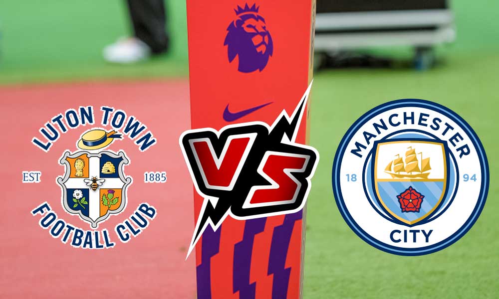 مشاهدة مباراة مانشستر سيتي و لوتون تاون بث مباشر 2024-02-27 Luton Town vs Manchester City