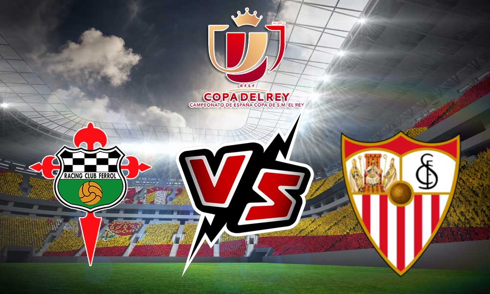مشاهدة مباراة إشبيلية و راسينغ فيرول بث مباشر 2024-01-07 Racing Ferrol vs Sevilla